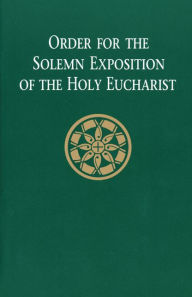 Title: Order for the Solemn Exposition of the Holy Eucharist: People's Edition, Author: Various