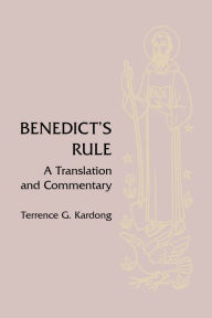 Title: Benedict's Rule: A Translation and Commentary, Author: Terrence G Kardong