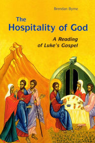 Title: Hospitality of God: A Reading of Luke's Gospel, Author: Brendan Byrne