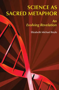 Title: Science as Sacred Metaphor: An Evolving Revelation, Author: Coomi Kapoor