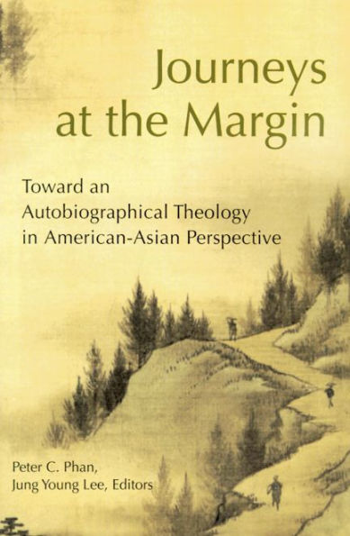 Journeys at the Margin: Towards an Autobiographical Theology in American-Asian Perspective