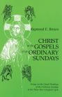 Christ in the Gospels of the Ordinary Sundays: Essays on the Gospel Readings of the Ordinary Sundays in the Three-Year Liturgical Cycle