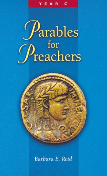 Parables for Preachers: The Gospel of Luke, Year C