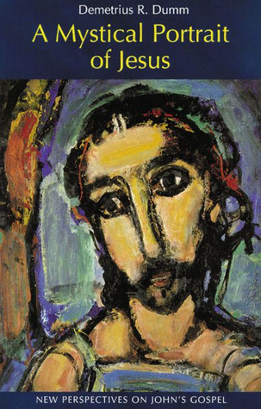 A Mystical Portrait of Jesus: New Perspectives on John's Gospel