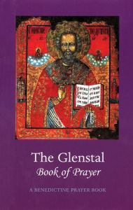 Title: The Glenstal Book of Prayer: A Benedictine Prayer Book, Author: The Monks of Glenstal Abbey