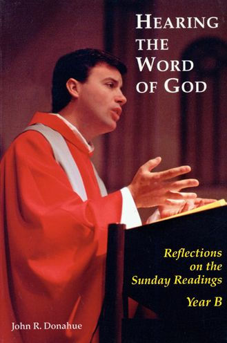 Hearing the Word of God: Reflections on the Sunday Readings, Year B