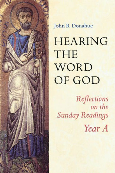 Hearing the Word of God: Reflections on the Sunday Readings: Year A