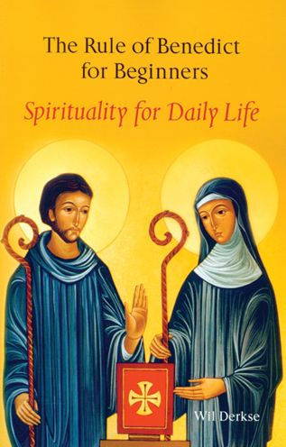 The Rule of Benedict for Beginners: Spirituality for Daily Life