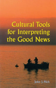 Title: Cultural Tools for Interpreting the Good News / Edition 1, Author: John J. Pilch