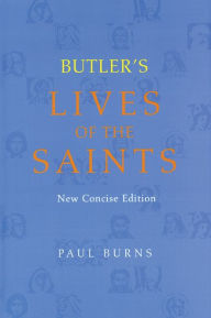 Title: Butler's Lives of the Saints, New Concise Edition, Author: Paul Burns