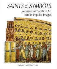 Title: Saints and their Symbols: Recognizing Saints in Art and in Popular Images, Author: Fernando M.G. Lanzi