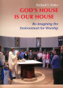 God's House is Our House: Re-imagining the Environment for Worship