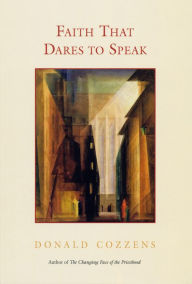 Title: Faith That Dares to Speak, Author: Donald B. Cozzens