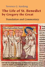 Title: The Life of St. Benedict By Gregory the Great: Translation and Commentary, Author: Terrence Kardong