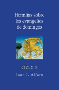 Title: Homilias sobre los evangelios de domingos, Author: Juan Alfaro