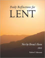Not by Bread Alone: Daily Reflections for Lent 2012