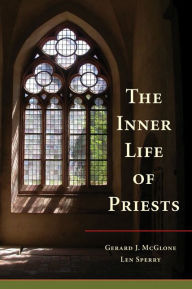Title: The Inner Life of Priests, Author: Gerard J McGlone