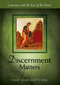 Title: Discernment Matters: Listening with the Ear of the Heart, Author: Germ Ghee