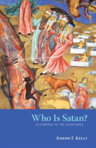 Title: Who Is Satan?, Author: Joseph F. Kelly PhD