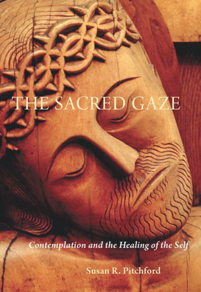 the Sacred Gaze: Contemplation and Healing of Self