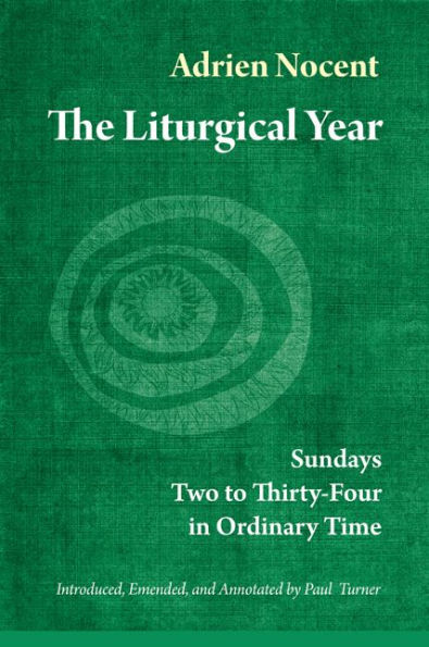 The Liturgical Year: Sundays Two to Thirty-Four in Ordinary Time (Vol. 3) Volume 3