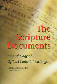 Title: The Scripture Documents: An Anthology of Official Catholic Teachings, Author: Dean  P. Bechard SJ