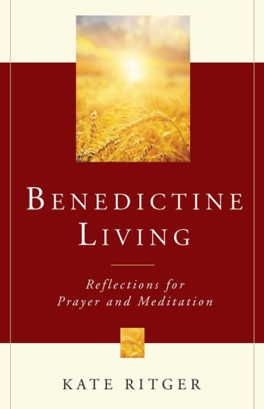 Benedictine Living: Reflections for Prayer and Meditation