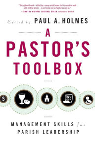 Title: Pastor's Toolbox: Management Skills for Parish Leadership, Author: Paul A Holmes