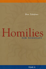 Title: Homilies For Weekdays: Year II, Author: Don Talafous OSB