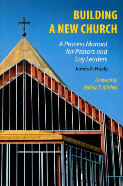 Building a New Church: A Process Manual for Pastors and Lay Leaders