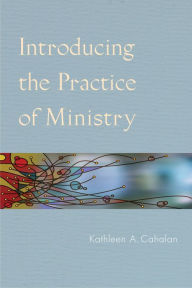 Title: Introducing the Practice of Ministry, Author: Kathleen A. Cahalan