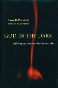 Title: God in the Dark: Suffering and Desire in the Spiritual Life, Author: Susan Pitchford