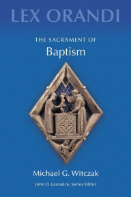 Title: The Sacrament of Baptism, Author: Michael G. Witczak