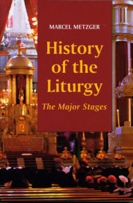 Title: History of the Liturgy: The Major Stages, Author: Marcel Metzger