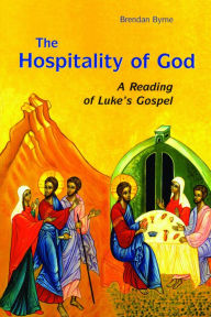 Title: The Hospitality of God: A Reading of Luke's Gospel, Author: Brendan Byrne SJ