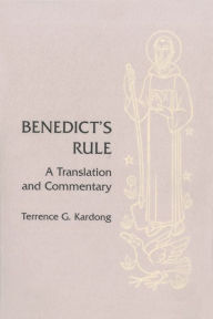 Title: Benedict's Rule: A Translation and Commentary, Author: Terrence G. Kardong OSB