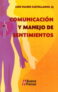 Title: Comunicacion y Manejo de Sentimientos, Author: Luis Valdez Castellanos