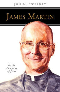 Title: James Martin, SJ: In the Company of Jesus, Author: Jon M. Sweeney
