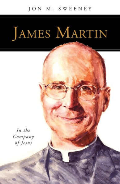 James Martin, Sj: the Company of Jesus