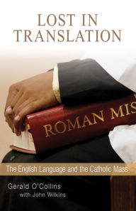 Title: Lost in Translation: The English Language and the Catholic Mass, Author: Gerald O'Collins SJ