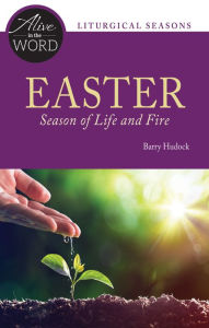 Title: Easter, Season of Life and Fire, Author: Barry Hudock