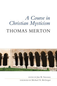 Title: A Course in Christian Mysticism, Author: Thomas Merton OCSO