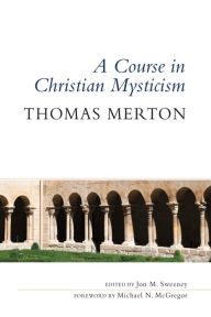 Title: A Course in Christian Mysticism, Author: Thomas Merton