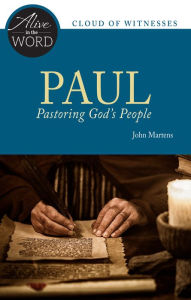 Title: Paul, Pastoring God's People, Author: John W. Martens