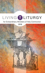 Title: Living Liturgy for Extraordinary Ministers of Holy Communion: Year B (2018), Author: Brian Schmisek