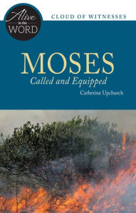 Title: Moses, Called and Equipped, Author: Catherine Upchurch