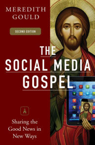 Title: Social Media Gospel: Sharing the Good News in New Ways, Author: Meredith Gould