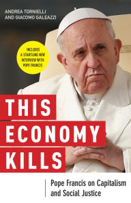 Title: This Economy Kills: Pope Francis on Capitalism and Social Justice, Author: Centro Catechistico Salesiano
