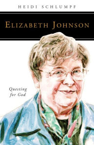 Title: Elizabeth Johnson: Questing for God, Author: Heidi Schlumpf