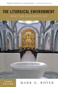 Title: The Liturgical Environment: What the Documents Say, Author: Mark  G. Boyer